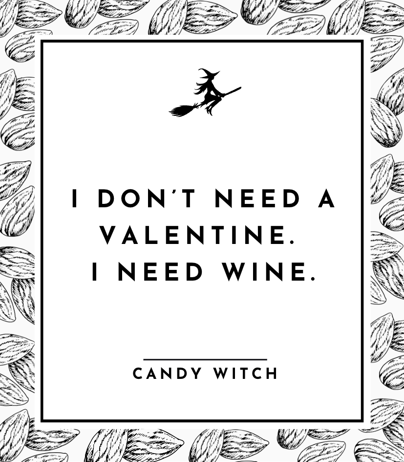 #2006 | I don't need a Valentine. I need wine.
