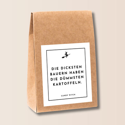 Candy Witch Süßigkeiten | Die dicksten Bauern haben die dümmsten Kartoffeln.