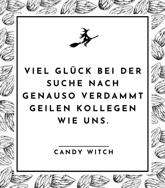 #909 | Viel Glück bei der Suche nach genauso verdammt geilen Kollegen wie uns.